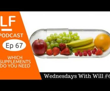 Live Fit Podcast ep67 [WWW6] WHICH SUPPLEMENTS YOU NEED FOR VITAL HEALTH