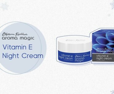 Vitamin E Night Cream | Blossom Kochhar Aroma Magic |