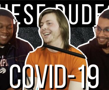 Covid-19 Explained - These Dudes EP. 53 ft. Alex