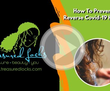 How To Prevent Or Reverse Coronavirus Related Hair Loss