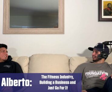 Erik Alberto: The Fitness Industry, Building a Business and Just Go For It