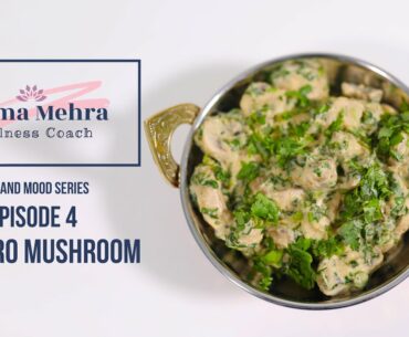 Seema Mehra- Wellness Coach- Food and Mood Series -Episode 4- Cilantro Mushroom