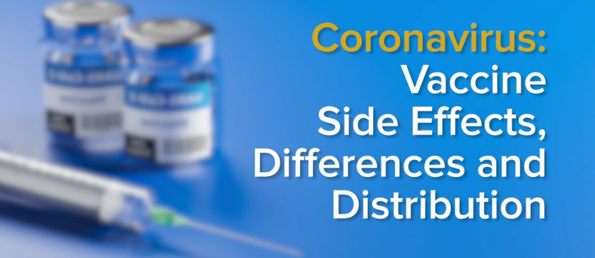 COVID-19 Vaccine: Side Effects, Distribution and Differences Between Coronavirus Vaccines