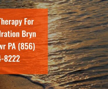 IV Therapy For Hydration Bryn Mawr PA (856) 424-8222