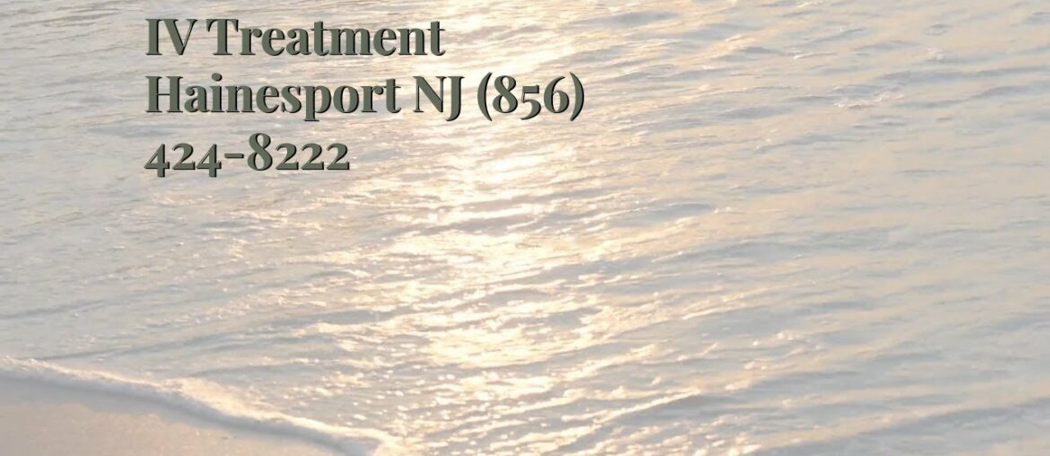 IV Treatment Hainesport NJ (856) 424-8222