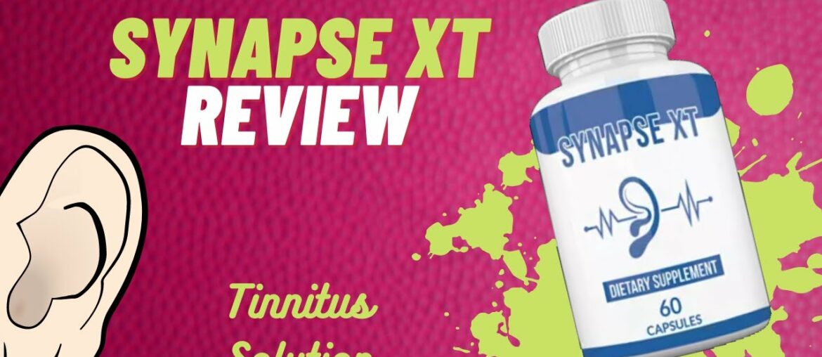 Synapse XT Review: Effective Tinnitus Supplement For You!