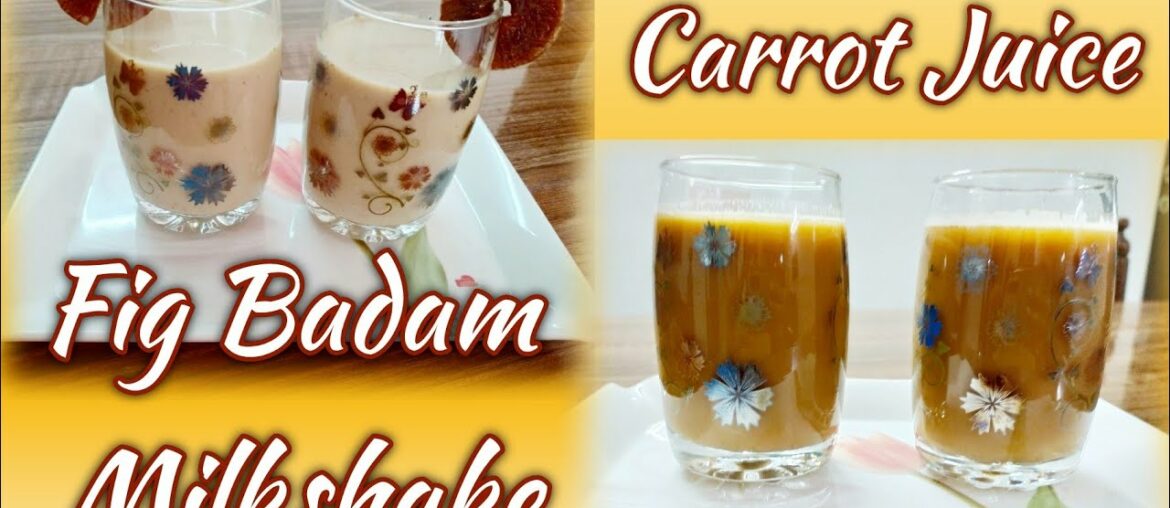 Fig Badam Milkshake & Carrot Juice/ Healthy drink/ Beauty drink