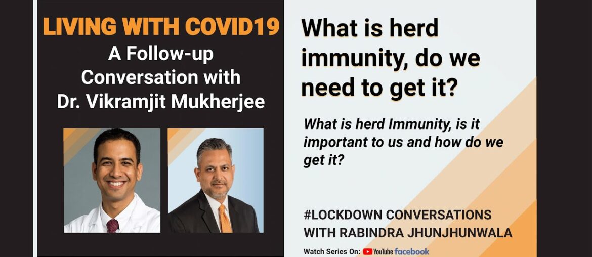 What is herd immunity, do we need to get it? | Living w/ Covid19- Dr. Vikramjit Mukherjee #17