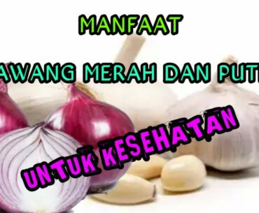 Vitamin, Mineral,Protein pada Bawang Merah dan Bawang Putih.