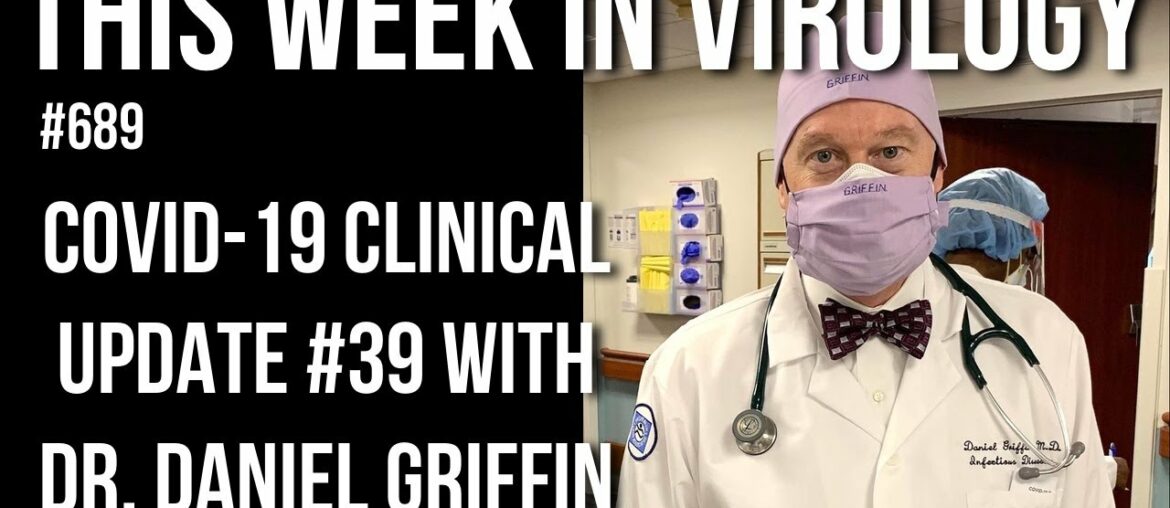 TWiV 689: COVID-19 clinical update #39 with Dr. Daniel Griffin