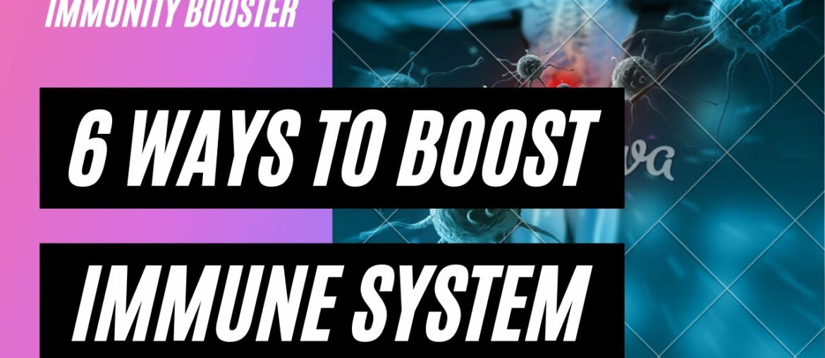 6 Ways to Boost Your Immune System | Boost your immunity