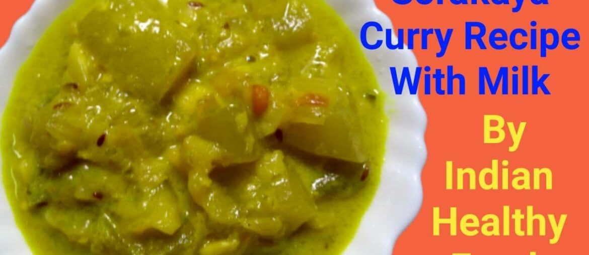 sorakaya curry with milk||bottle gourd curry with milk||anapakaya curry with milk