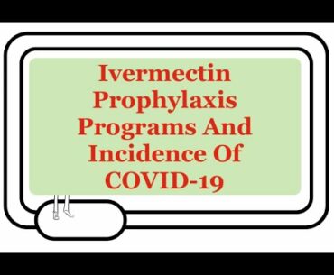 COVID-19 Incidence And Case Fatality In Countries With Ivermectin Prophylaxis Programs