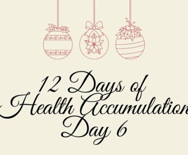 12 Days of Health Accumulation: Day 6