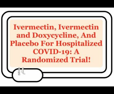 Ivermectin, Ivermectin And Doxycycline, And Placebo For COVID-19: A Randomized Control Trial.