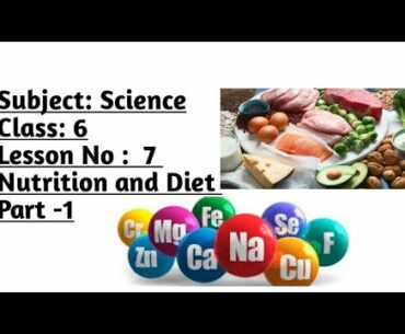 Science/Class 6/Lesson No. 7/Nutrition and Diet/Part-1+2