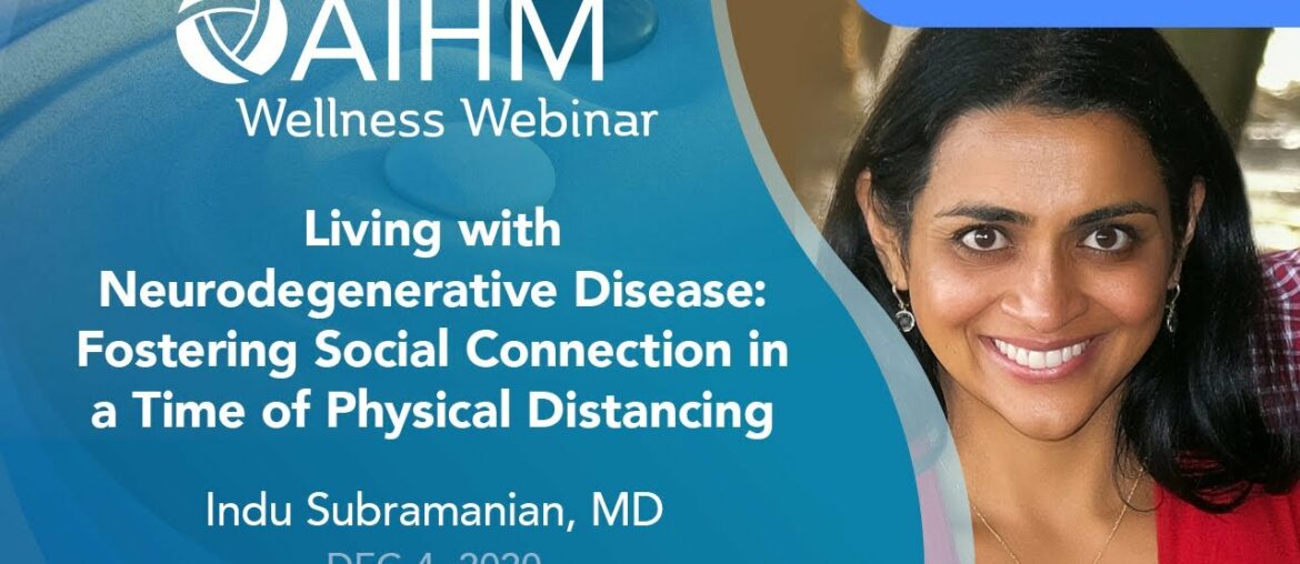 AIHM Wellness Webinar | Indu Subramanian, MD - Living with Neurodegenerative Disease