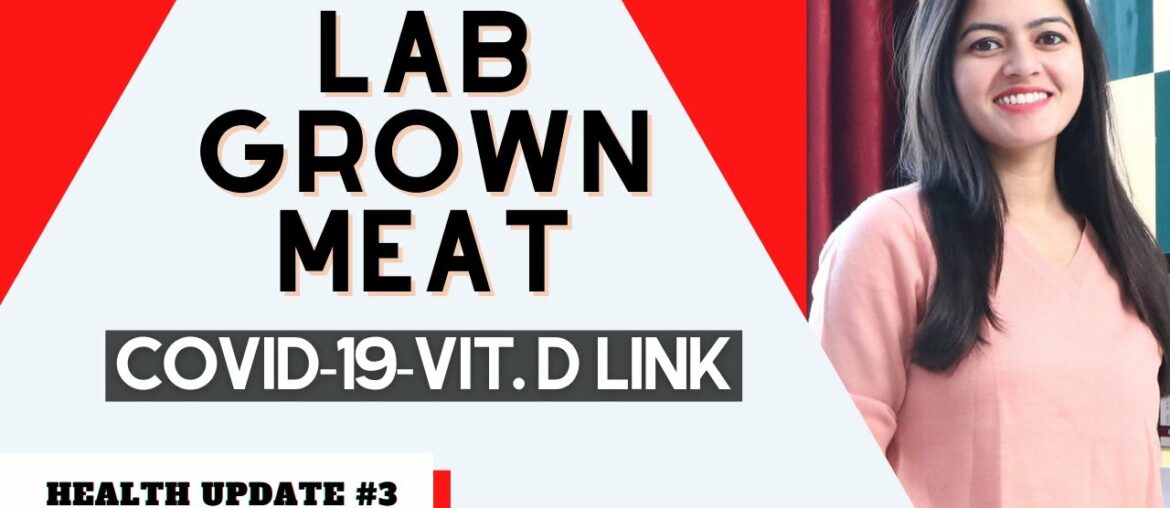 LAB GROWN MEAT emerging alternative ALARM | Covid-19 vitamin-D interlink factor|