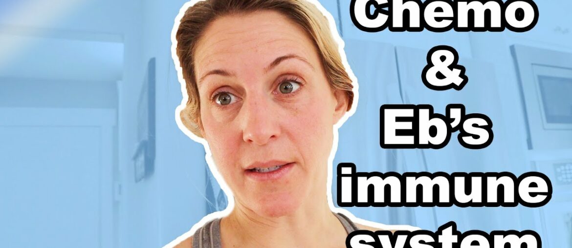 CHEMO AND EB'S IMMUNE SYSTEM