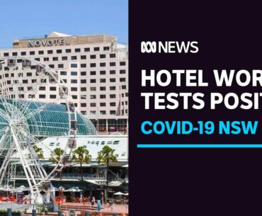 NSW hotel worker tests positive for COVID-19 ending the state's month-long streak | ABC News