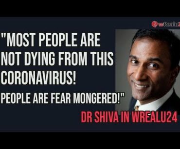 "Most people are not dying from this coronavirus! People are fear mongered! Dr Shiva in wRealu24