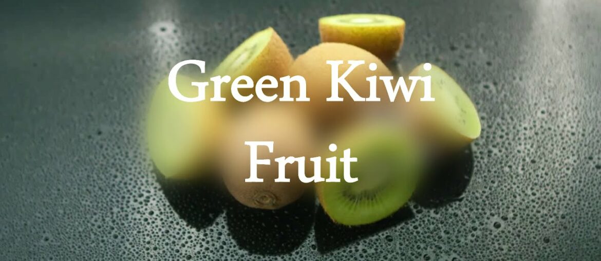 Green Kiwi Fruit | Healthy Eating | Diet Food | Power House of Energy 2020