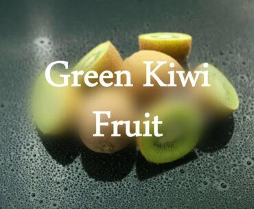 Green Kiwi Fruit | Healthy Eating | Diet Food | Power House of Energy 2020