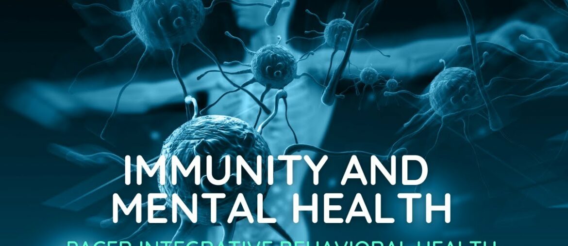Immunity and Mental Health: PACER Integrative Behavioral HEalth