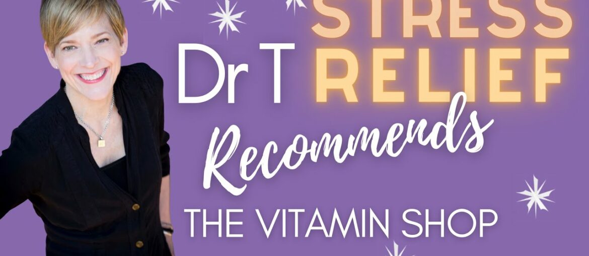Stress Relief from The Vitamin Shop with Dr T