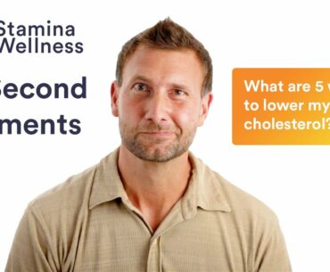 What are 5 ways to lower my cholesterol? | 70 Second Segment | StaminaWellness.com
