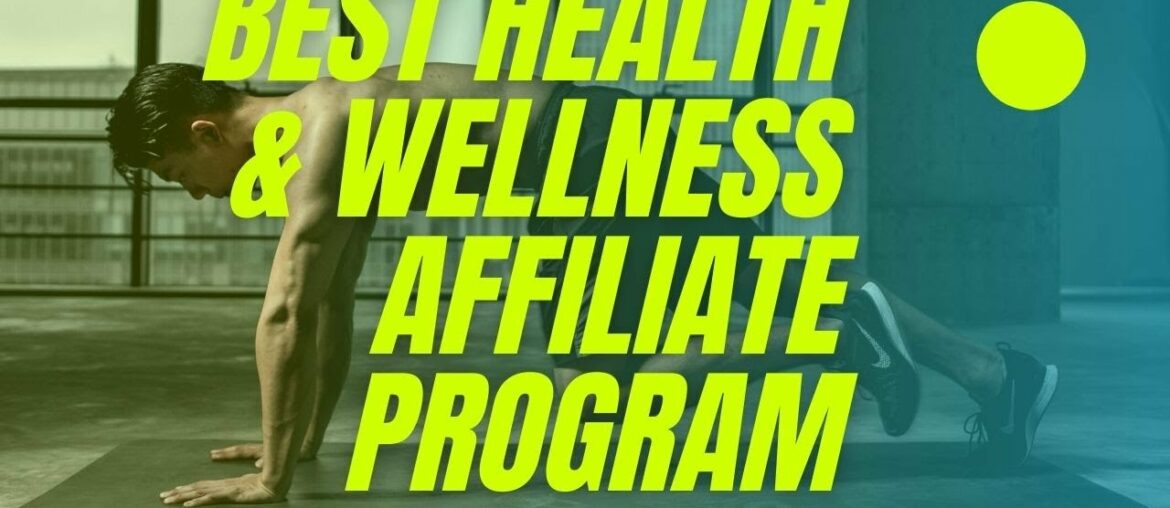 Best Health And Wellness Affiliate Program!