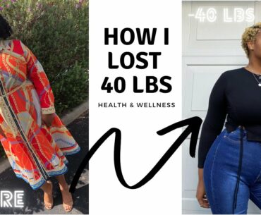 How I Lost 40 Pounds | Health & Wellness