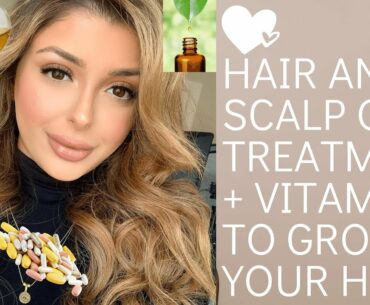 Hair and Scalp Oil Treatment + Vitamins to Grow Your Hair | Sarbie Gill