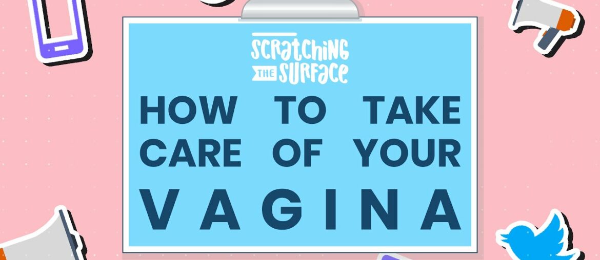 How to Take Care of Your Vagina!