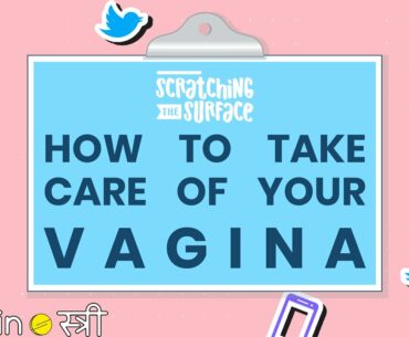 How to Take Care of Your Vagina!