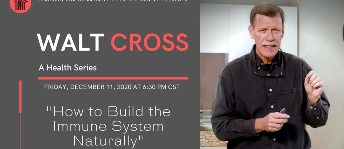 Walt Cross - "How to Build the Immune System Naturally" - 11/11/20 at 6:30 PM CST