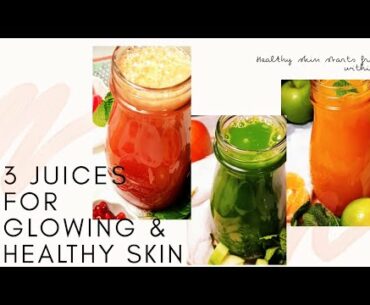 3 Juices for Glowing & Healthy Skin | Healthy Juice Recipes for Detoxification