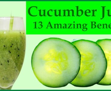 Cucumber Juice 13 Amazing Health Benefits of Drinking Cucumber Juice