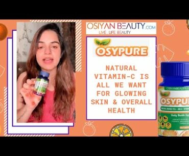 Osypure Natural Vitamin-C is all we want for glowing skin & overall health | Osiyanbeauty | Natural