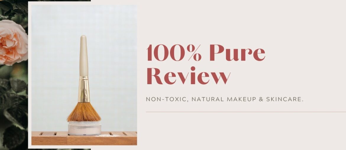 100% PURE MAKEUP & SKINCARE REVIEW/ conscious beauty & natural skincare products that actually work!