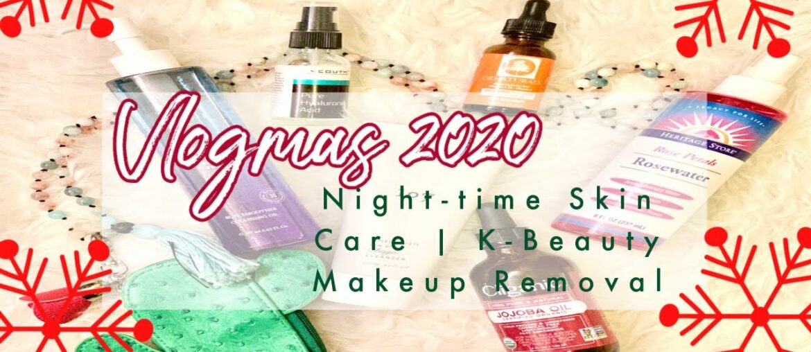 Night-time Skincare & K-Beauty Makeup Removal Routine *High-Low Products