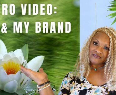 Intro Video : About Me and My Brand