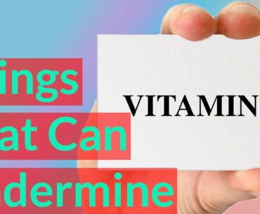 9 Things That Can Undermine Your Vitamin D