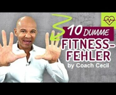 10 dumme Fitness FEHLER die JEDER macht auch ich ! [by Coach Cecil]