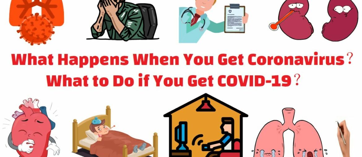 What Happens When You Get Coronavirus & What to Do if You Get COVID-19