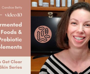 Fermented Foods and Probiotic Supplements for Acne | How to Get Clear Skin Series | Video 10