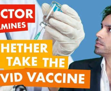 Doctor examines whether to take the COVID19 Vaccine?