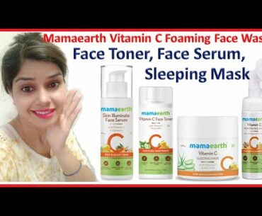 Mamaearth Vitamin C Foaming Face Wash, Face Toner, Face Serum, Sleeping Mask combo Review in Hindi
