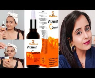 How to use Vitamin C Serum| Glamlives Vitamin C Serum Review | Best Vitamin C Serum in India?