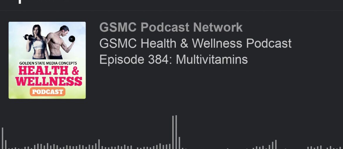 GSMC Health & Wellness Podcast Episode 384: Multivitamins